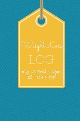 Weight Loss Log My Personal Weight Loss Record Book - Thomson, Mark, Professor