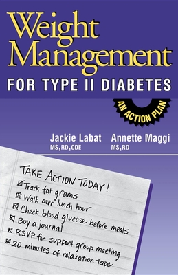 Weight Management for Type II Diabetes: An Action Plan - Labat, Jackie, MS, Rd, and Maggi, Annette