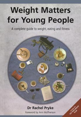 Weight Matters for Young People: A Complete Guide to Weight, Eating and Fitness - Pryke, Rachel