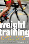 Weight Training for Cyclists: A Total Body Program for Power & Endurance
