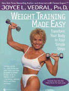Weight Training Made Easy: Transform Your Body in Four Simple Steps