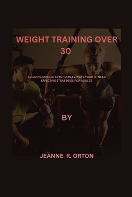 Weight Training Over 30 - R Orton, Jeanne