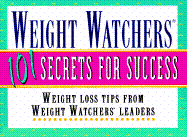 Weight Watchers 101 Secrets for Success: Weight Loss Tips from Weight Watchers Leaders, Staff, and Members