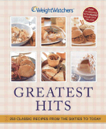 Weight Watchers Greatest Hits: 250 Classic Recipes from the Sixties to Today