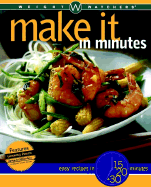 Weight Watchers Make It in Minutes: Easy Recipes in 15, 20, and 30 Minutes