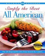 Weight Watchers? Simply the Best All American: Over 250 Regional Favorites from Around the Country - Weight Watchers (Editor)