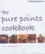 Weight Watchers the Pure Points Cookbook - Ashworth, Sue