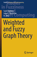 Weighted and Fuzzy Graph Theory