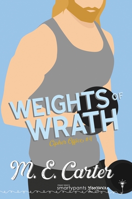 Weights of Wrath - Romance, Smartypants, and Carter, M E