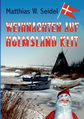 Weihnachten auf Holmsland Klit: Teil 3 des D?nemarkabenteuers - Seidel, Matthias W