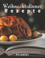 Weihnachtsdinner Rezepte: Der Ultimative Leitfaden f?r Festliche, Leckere und Einfache Feiertagsgerichte