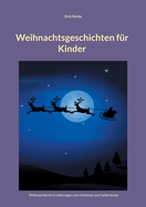 Weihnachtsgeschichten f?r Kinder: Weihnachtliche Erz?hlungen zum Vorlesen und Selberlesen