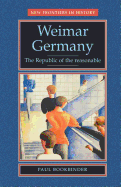 Weimar Germany: The Republic of the Reasonable
