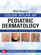 Weinberg's Color Atlas of Pediatric Dermatology, Fifth Edition