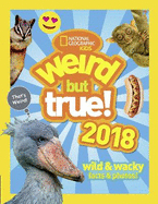 Weird But True! 2018: Wild & Wacky Facts & Photos