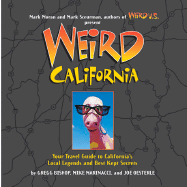 Weird California: Your Travel Guide to California's Local Legends and Best Kept Secrets