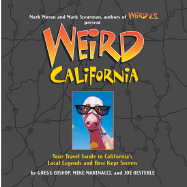 Weird California: Your Travel Guide to California's Local Legends and Best Kept Secrets - Bishop, Greg, and Oesterle, Joe, and Marinacci, Mike