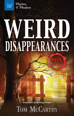 Weird Disappearances: Real Tales of Missing People - McCarthy, Tom