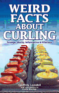 Weird Facts about Curling - Lansdell, Geoffrey, and MacKay, Carla