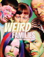 Weird Families: Adult Coloring Book