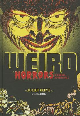 Weird Horrors & Daring Adventures: The Joe Kubert Archives Vol.1 - Schelly, Bill
