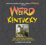 Weird Kentucky: Your Travel Guide to Kentucky's Local Legends and Best Kept Secrets Volume 4