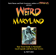 Weird Maryland: Your Guide to Maryland's Local Legends and Best Kept Secrets