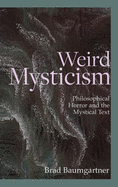 Weird Mysticism: Philosophical Horror and the Mystical Text