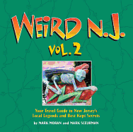 Weird N.J., Volume 2: Your Travel Guide to New Jersey's Local Legends and Best Kept Secrets - Moran, Mark, and Sceurman, Mark