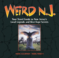 Weird N.J.: Your Travel Guide to New Jerseys Local Legends and Best Kept Secrets Volume 9