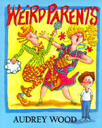 Weird Parents - Wood, Audrey, and Fogelman, Phyllis J (Editor)