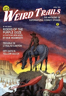 Weird Trails: The Magazine of Supernatural Cowboy Stories - Cacek, P D, and Betancourt, John Gregory, and Frost, Greg