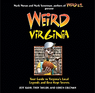 Weird Virginia: Your Guide to Virginia's Local Legends and Best Kept Secretsvolume 17