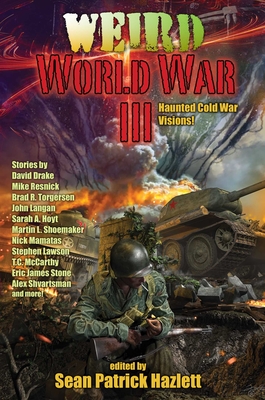 Weird World War III - Hazlett, Sean Patrick (Editor)