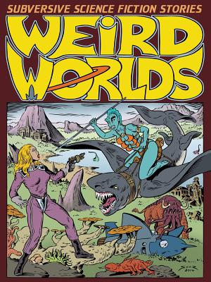 Weird Worlds: Subversive Science Fiction Stories - Carter, Steve, and Rydyr, Antoinette, and Correy, Pete (Designer)