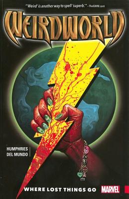 Weirdworld, Volume 1: Where Lost Things Go - Humphries, Sam (Text by)