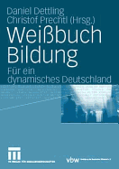 Weissbuch Bildung: Fur Ein Dynamisches Deutschland