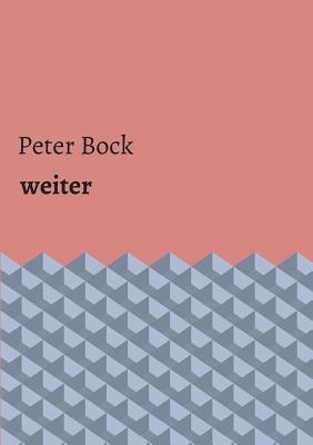 Weiter - Bock, Peter