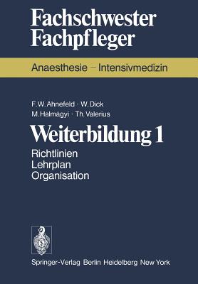 Weiterbildung 1: Richtlinien. Lehrplan. Organisation - Ahnefeld, F W, and Dick, W, and Halmagyi, M