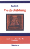 Weiterbildung: Begrndungen Lebensentfaltender Bildung