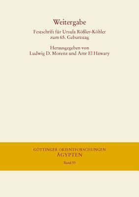 Weitergabe: Festschrift Fur Ursula Rossler-Kohler Zum 65. Geburtstag - Morenz, Ludwig D (Editor), and El Hawary, Amr (Editor)