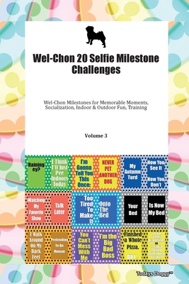 Wel-Chon 20 Selfie Milestone Challenges Wel-Chon Milestones for Memorable Moments, Socialization, Indoor & Outdoor Fun, Training Volume 3 - Doggy, Todays