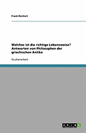 Welches Ist Die Richtige Lebensweise? Antworten Von Philosophen Der Griechischen Antike