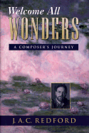 Welcome All Wonders: A Composer's Journey