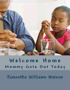 Welcome Home: Mommy Gets Out Today