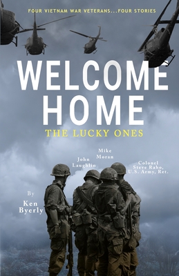 Welcome Home: The Lucky Ones - Byerly, Ken, and Laughlin, John, and Moran, Mike