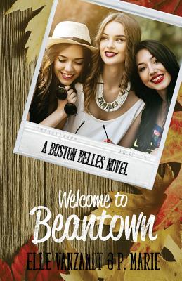 Welcome to Beantown: A Boston Belles Novel - Vanzandt, Elle, and Marie, P
