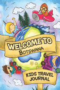 Welcome To Botswana Kids Travel Journal: 6x9 Children Travel Notebook and Diary I Fill out and Draw I With prompts I Perfect Goft for your child for your holidays in Botswana