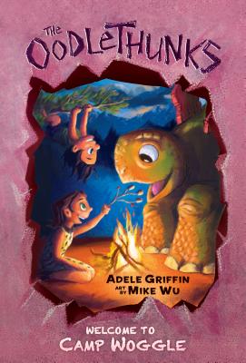 Welcome to Camp Woggle (the Oodlethunks, Book 3): Volume 3 - Griffin, Adele
