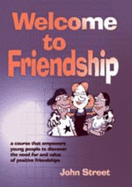 Welcome to Friendship: A Course That Empowers Young People to Discover the Need for and Value of Positive Relationships